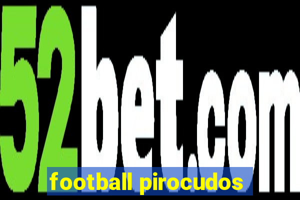 football pirocudos